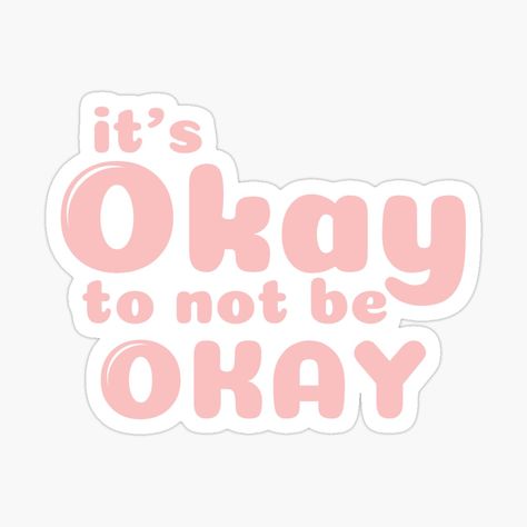 Get my art printed on awesome products. Support me at Redbubble #RBandME: https://www.redbubble.com/i/sticker/it-s-okay-to-not-be-okay-by-ELithen/137971889.JCQM3?asc=u Okay Sticker, Bloc Note, Its Okay To Not Be Okay, Stickers Printable, Bold Fonts, Be Okay, It's Okay, Coloring Stickers, Printable Stickers