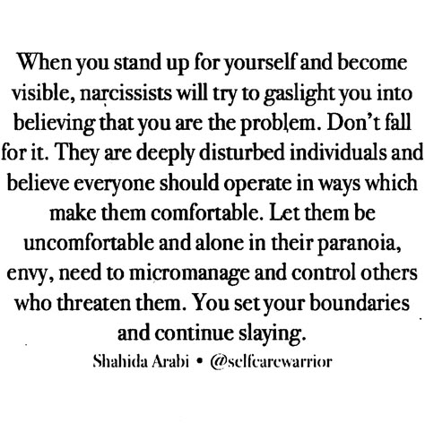 It is very common for a narcissist to gaslight a victim when he or she is becoming too powerful or threatening to them.  Narcissists shame and police victims who stand up for themselves, who set boundaries, and dare to be visible and authentic.  Narcissists would prefer you be quiet, compliant, and contort yourself for their comfort.  Solution? Continue setting boundaries, slaying, expressing your authentic self, standing up for yourself, and removing toxic people from your life. When People Remove Themselves From Your Life, Its Okay To Let Go Of Toxic People, Quietly Remove Yourself, Removing Myself Quotes Toxic People, Removing Narcissists, Self Care From Toxic People, People Who Are Threatened By You, Remove Yourself From Toxic People, People Threatened By You