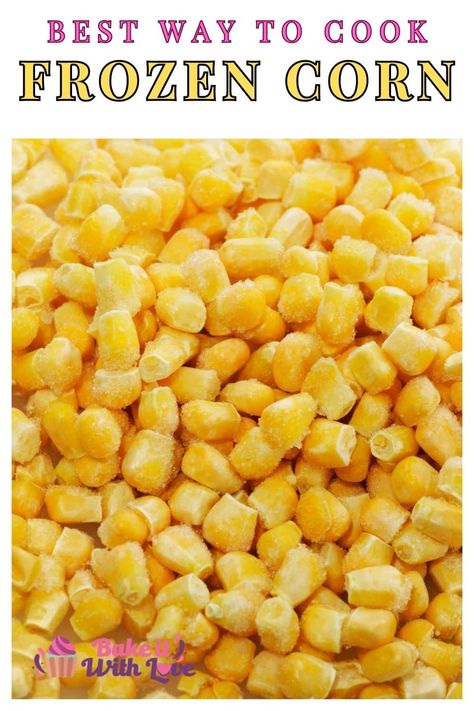 Frozen Corn In Oven, Fried Frozen Corn, Best Frozen Corn Recipe, Fried Corn From Frozen, Frozen Corn In Crockpot, How To Cook Frozen Corn On The Cob, Frozen Corn Side Dish, Frozen Corn Recipes Side Dishes, Roasted Frozen Corn