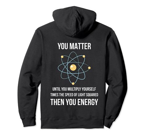 You Matter You Energy Funny Physicist Physics Lover Gifts Pullover Hoodie Physics Wallpaper, Aesthetic Physics, Physics Lover, Physics Aesthetic, Physics Jokes, You Matter, Never Underestimate, Tennis Racket, Family Members