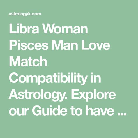 Libra Woman Pisces Man Love Match Compatibility in Astrology. Explore our Guide to have Successful Relationship between Zodiac Signs. Pisces Woman Compatibility, Pisces Man In Love, Aquarius Men Love, Taurus Man In Love, Gemini Compatibility, About Relationship, Gemini And Aquarius, Sagittarius Women, Libra Women