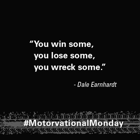 "You win some, you lose some, you wreck some." - Dale Earnhardt #quotes #racing… Dale Earnhardt Quotes, Race Quotes Inspirational, Racing Quotes Inspirational, Motorsport Quotes, Dirt Track Racing Quotes, Car Racing Quotes, Nascar Quotes, Win Some Lose Some, Race Quotes