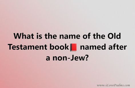 What is the name of the Old Testament book named after a non-Jew? - BIBLE QUIZ Genealogy Of Jesus, Womens Bible, Bible Quiz, Womens Bible Study, The Old Testament, Book Names, Books Of The Bible, Old Testament, Words Of Encouragement