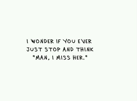 Do You Ever Think Of Me Quotes, Do You Ever Miss Me Quotes, Do You Ever Miss Me, Do You Ever Think Of Me, Do You Miss Me Quotes, Do You Think Of Me Quotes, Meh Quotes, Miss Me Quotes, Missing Him Quotes