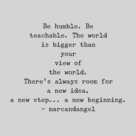 Be humble. Be teachable. Be Teachable, Be Humble, Note To Self, Pretty Words, Great Quotes, Wisdom Quotes, True Quotes, Inspirational Words, Cool Words