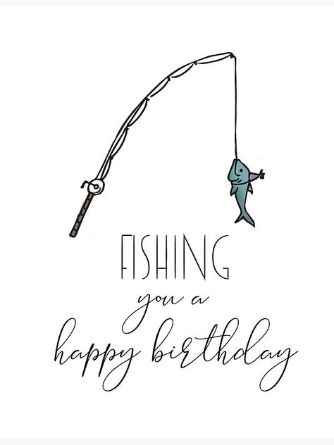 Fishing Birthday Wishes For Men, Happy Birthday Fishing Images, Fishing You A Happy Birthday, Happy Birthday Fisherman Funny, Happy Birthday To A Man Funny, Homemade Fishing Birthday Cards, Happy Birthday Fishing Women, Birthday Card Fishing Theme, Fishing Happy Birthday Wishes