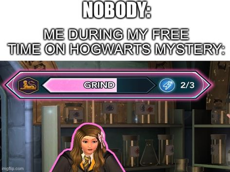 Please tell me someone else does this too! All my free time DEFINITELY does not go towards Hogwarts Mystery! CREDIT: the photo is from the game Harry Potter Hogwarts Mystery, made by me on imgflip! #harrypotterhogwartsmystery #hogwartsmystery #hphm Hogwarts Mystery Memes, Hogwarts Mystery Fanart, Harry Potter Hogwarts Mystery, My Free Time, Harry Potter Comics, Awesome Sauce, Hogwarts Mystery, Harry Potter Collection, Harry Potter Universal