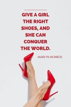 Give A Girl The Right Shoes Quote, Heels Quotes Classy, High Heels Quotes, Quotes About Style, High Heel Quotes, Shoe Quotes, Heels Quotes, Marilyn Quotes, Be Present Quotes