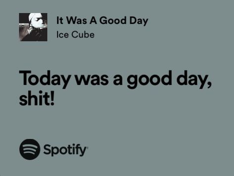 It Was A Good Day Ice Cube Spotify, 90s Hip Hop Lyrics, Ice Cube Quotes, Ice Cube Lyrics, Ice Cube Good Day, Ice Cube Songs, Funny Song Lyrics, Insta Notes, Rappers Aesthetic