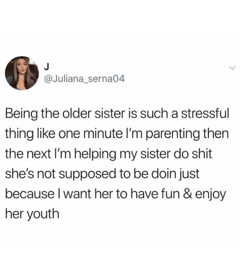 Humour, Family Issues Quotes, The Older Sister, Sibling Quotes, Oldest Daughter, Really Deep Quotes, Older Sister, Younger Sister, Daughter Quotes