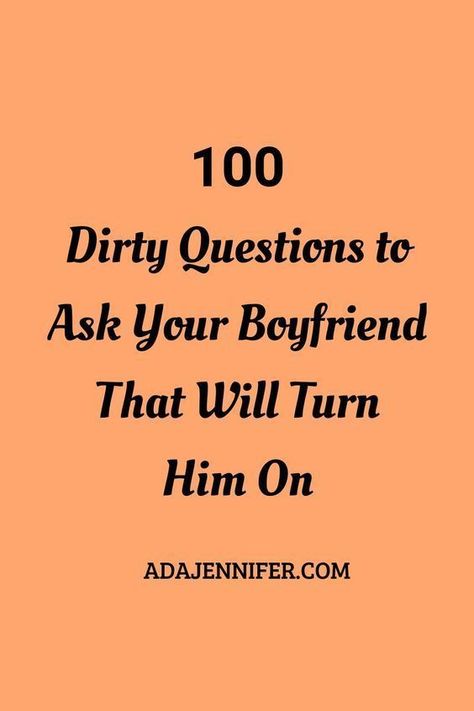 Turn On Questions For Him, Crazy Things To Do With Your Boyfriend, Dirty Questions To Ask Your Boyfriend Flirty, Deep Questions To Ask A Guy, Crazy Questions To Ask Your Boyfriend, Questions For My Boyfriend, Dirty Minded Questions, Risky Questions To Ask Your Boyfriend, Asking Out Ideas