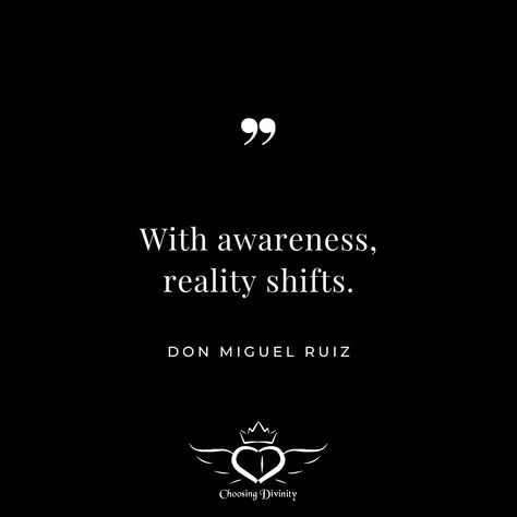 With awareness, reality shifts. Don Miguel Ruiz quote. You Are The Creator Of Your Own Reality, Shifting Quotes Inspirational, Reality Shifting Quotes, Shifting Quotes, Shift Quotes, 2024 Intentions, Divine Oneness, Counseling Quotes, Shifting Realities