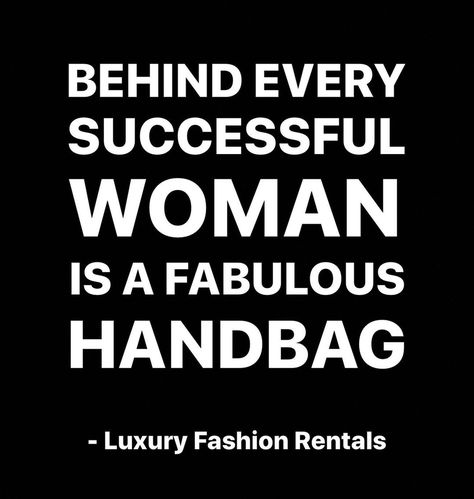 Luxury Fashion Rentals on Instagram: “Behind Every Successful Woman Is A Fabulous Handbag👜 . . . . . . . . #purselover #handbaglover #bagsofinstagram #handbagstyle #bagaddict…” Bags Quotes Fashion, Bags Quotes Handbags, Quotes About Bag, Bag Poster Design, Bags Quotes, Handbag Quotes, Business Posters, Fashion Slogans, Handbag Business