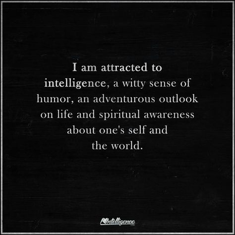 Attracted To Intelligence, Physical Attraction, Intelligence Quotes, A Relationship, Note To Self, Pretty Words, Wisdom Quotes, New Photo, Relationship Quotes