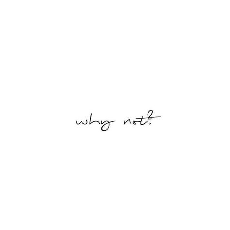 "Why not" Tattoo Idea Wörter Tattoos, Life Slogans, Inspiration Tattoos, Tiny Tattoo, Little Tattoos, Word Tattoos, Sleeve Tattoo, Tattoo Fonts, Mini Tattoos