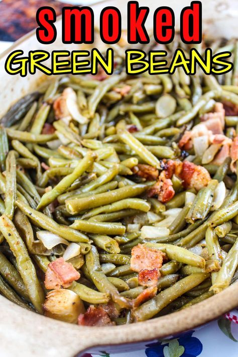 Green Beans Brown Sugar, Bbq Green Beans, Smoked Green Beans, Smothered Green Beans, Canned Green Beans, Pellet Smoker Recipes, Smoked Vegetables, Southern Foods, Beans With Bacon