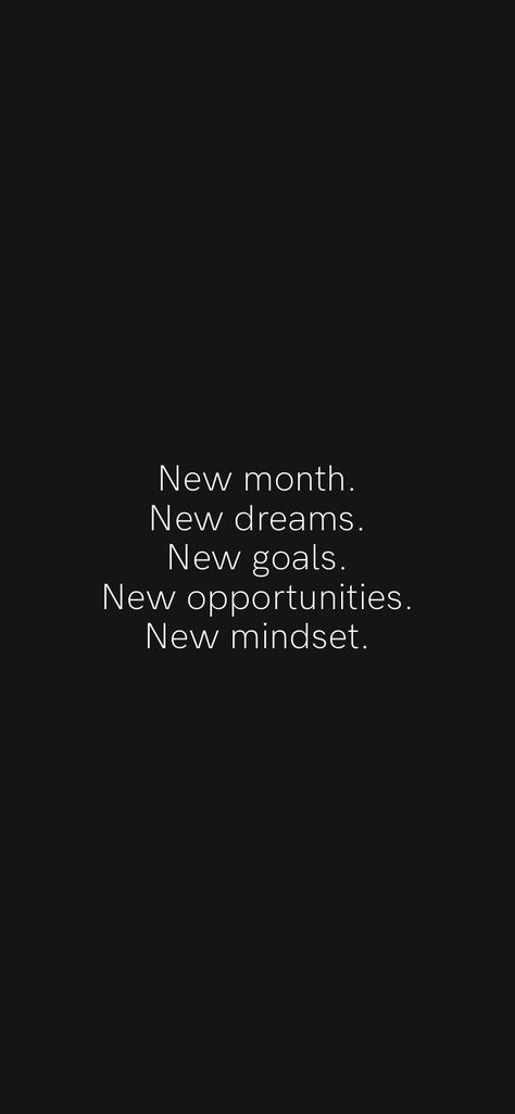 New month. New dreams. New goals. New opportunities. New mindset. From the Motivation app: https://motivation.app/download It's A New Month Quotes, New Month Quotes Aesthetic, Last Three Months Of The Year Quotes, New Month New Mindset, End Of May Quotes, Nothing Phases Me Quotes, New Month New Goals Quotes Fitness, Six Months From Now Quotes, 4 Months Left Of The Year Quotes