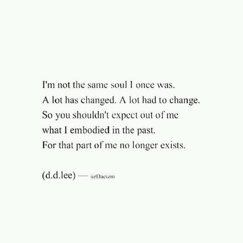 People grow, don't expect me to be the same as I used to be, I've learned a lot Quotes About Moving, Trendy Quotes, Quotes About Moving On, Moving On, Quotes About Strength, Move On, Infj, New People, True Words