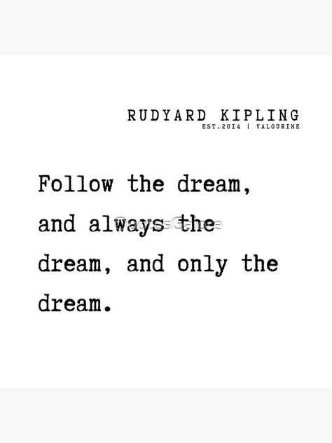 17 Rudyard Kipling Poem Quotes Philosophy 210921 Follow the dream, and always the dream, and only the dream. by QuotesGalore Rudyard Kipling Quotes, Dream Frame, Rudyard Kipling, Poetry Inspiration, If Rudyard Kipling, Poem Quotes, Affirmation Quotes, Philosophy, Positive Affirmations