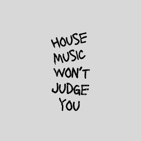 House Music Won’t Judge You. Get the Shirts & Hoodies at www.deliciane.com. Link in Bio. Free Shipping for orders above 50€. #deliciane #housemusic House Music Aesthetic, House Music Quotes, I Love House Music, Music Lifestyle, Happy Words, House Music, Pretty Words, My Vibe, Pretty Quotes