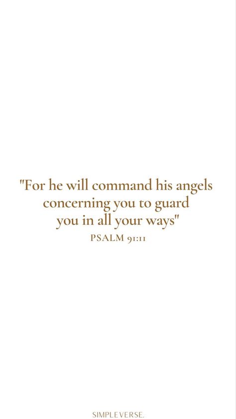 For He Will Command His Angels Psalm 91, For He Will Order His Angels Psalms, Bible Verse About Guardian Angels, Angel Verses In Bible, Love Psalms Quotes, Pslam91 Quotes, Psalm 91 11 Wallpaper, Psalms 91:11, Psalms 91 Wallpaper