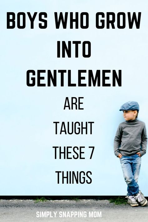 raising boys, raising boys quotes, raising boys funny, true gentlemen, boy names, advice on parenting boys, tween boys, teenage boys, mom and son Teaching My Son To Be A Gentleman, Lessons To Teach Your Son, Raising Boys Quotes True Gentleman, Raising A Man Quotes Sons, Raising A Good Son Quotes, Raising A Gentleman Quotes, Quotes About Sons Raising Boys, Raising A Good Man Quotes Sons, Rules To Teach Your Son