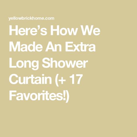 Here’s How We Made An Extra Long Shower Curtain (+ 17 Favorites!) 80 Inch Long Shower Curtain, Longer Shower Curtain, Shower Curtains From Ceiling To Floor, Ceiling Height Shower Curtain, Using Curtains As Shower Curtains, High Shower Curtain Ideas, 96 Inch Shower Curtain, Shower Curtains Ideas, Anew Gray Sherwin Williams