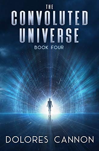 Convoluted Universe, Mind Blowing Theories, Delores Cannon, Dolores Cannon, Life Review, Mystery School, Past Life Regression, Ancient Knowledge, Life Plan