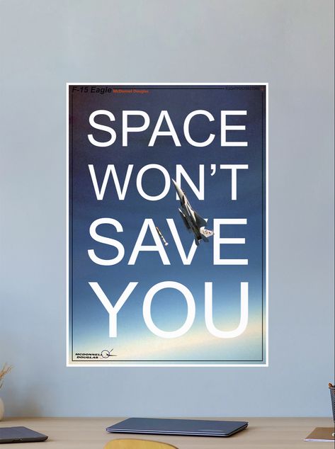 Space Wont Save You F15 Poster, Aviation Posters, Propaganda Poster, F 15, When Things Go Wrong, Aircraft Art, Propaganda Posters, Save You, Save Yourself