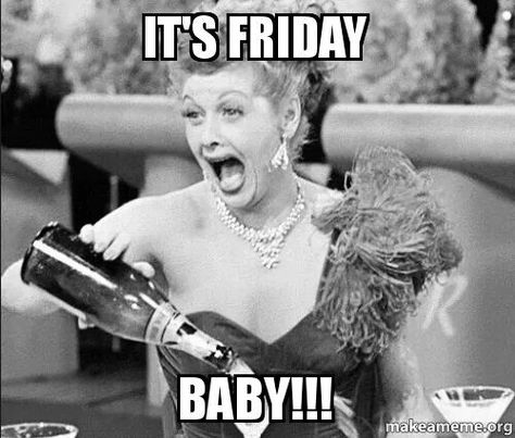 It's Friday Baby! Humour, Happy Friday Meme, Friday Funny Images, Happy Friday Humour, Tgif Funny, Friday Meme, Friday Images, Funny Friday Memes, Happy Friday Quotes