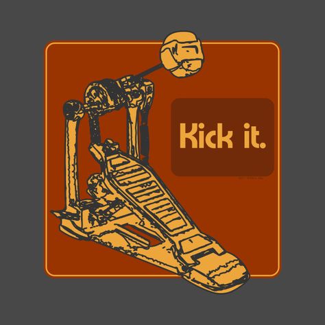 Kick it - Bass Drum Foot Pedal - Drum Set - T-Shirt | TeePublic Drum And Bass Aesthetic, Drum Poster, Drums Aesthetic, Rhythm Art, Drum Design, Guitar Boy, Drums Art, Eddsworld Memes, Drum Music