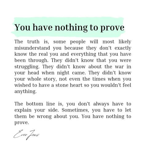 Sometimes, you have to let them be wrong about you. You have nothing to prove. #everjoms Let Them Be Wrong About You Quotes, Let Them Be Wrong, About You Quotes, Nothing To Prove, Prove Them Wrong, Let Them Be, Prove It, Be Yourself Quotes, Words Quotes