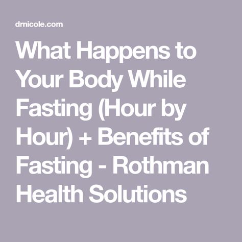 What Happens to Your Body While Fasting (Hour by Hour) + Benefits of Fasting - Rothman Health Solutions Does Fasting Work, Fasting For A Week, Health Benefits Of Fasting, Fasting By The Hour, How To Do A 72 Hour Fast, What Happens When You Fast, Fasted Workout Benefits, 3 Day Fasting Benefits, Benefits Of Fasting For 24 Hours