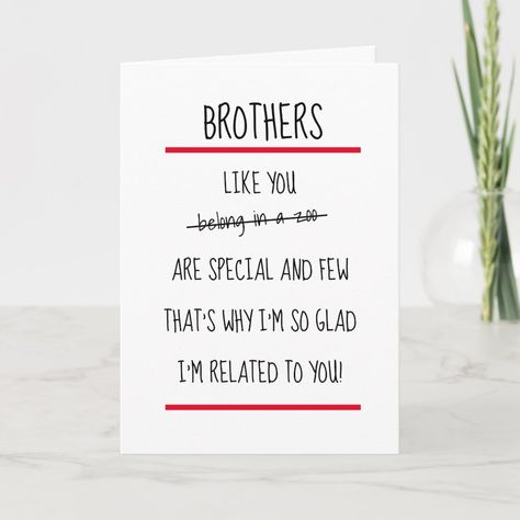 Funny Brothers Cheeky Verse Birthday Card | #funnyhappybirthdaybrother #malemensiblingsrelationsrelatives #familyblackwhitered #verseamusingpoem #rudesarcasticinsultsinsulting #minimalsimplecleanclear #neatredlinezoo #funnypoembirthdaycards #cleverpoems #jeeringpoembirthday Diy Birthday Cards For Brother, Funny Happy Birthday Brother, Funny Bday Cards, Funny Bday Card, Funny Brother Birthday Cards, Birthday Brother Funny, Happy Birthday Cards Diy, Birthday Wishes For Brother, Creative Birthday Cards