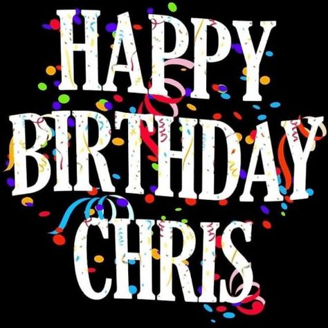 Happy Birthday Chris! Happy Birthday Chris, Birthday Male, Animated Emojis, Son Birthday Quotes, Son Birthday, Happy Birthday Man, Happy Birthday Cupcakes, Birthday Pics, Real Love Quotes