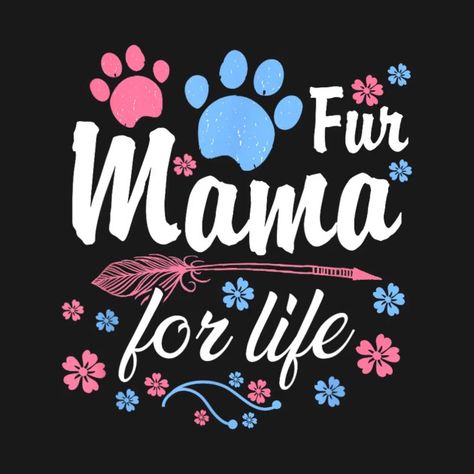 Dog Mama Fur Life Dog Momma - Dog Mom - T-Shirt | TeePublic Dog Mama, Dog Mom, Mom Life, Puppies, Dogs, T Shirt, Quick Saves