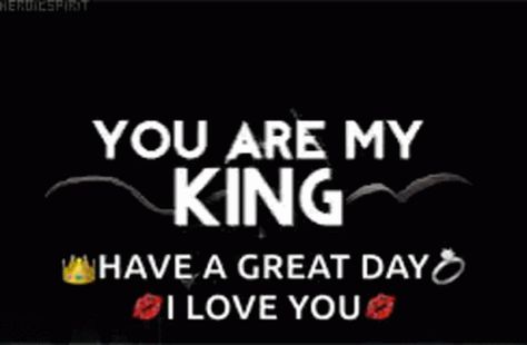 You Are My King I Love You GIF - You Are My King I Love You Have A Great Day - Discover & Share GIFs Have A Great Day Love You, I Love You Have A Great Day, I Love You Have A Good Day, I Love You Have A Great Day Quotes, Good Morning My King I Love You, You Are My King Quotes Relationships, Have A Great Day Husband, Have A Good Day I Love You, Have A Great Day My Love