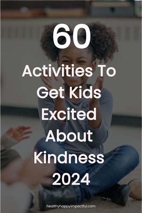 60 Activities To Get Kids Excited About Kindness 2024 School Kindness Challenge, Kindness Activities For Middle Schoolers, Kindness Jar Ideas, Kindness Week Elementary School, Hope Activities For Kids, Kindness Day Activities Preschool, National Kindness Day Activities, Random Acts Of Kindness For Kids, Kindness Activity For Kids