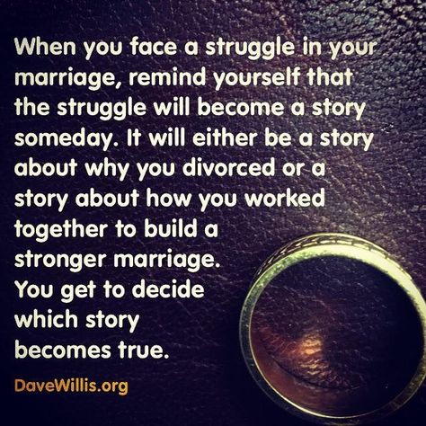 Dave Willis marriage quote davewillis.org when you face a struggle in your mariage remind yourself the struggle will be a story someday either a story about why you divorced or a story about how you worked together to build a stronger marriage true Save Our Marriage Quotes, Restored Marriage Quotes, Marriage Reconciliation Quotes, Marriage Restoration Quotes, Struggling Marriage Quotes, Marriage Quotes Struggling, Marriage Struggles, Funny Marriage Advice, Marriage Advice Quotes