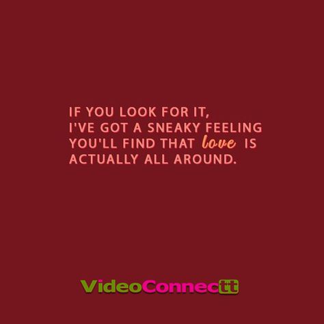 If you look for it, I've got a sneaky feeling you'll find that love actually is all around.  #connectfriends #friend #love #loves #relations #relationship #newfriend #friendlove #friends #hangout #beautiful #happy #cute #fun #relationshipgoal #communication #single Love Is Everywhere Aesthetic, Love Actually Is All Around Quote, If You Look For It Ive Got A Sneaky Feeling, Love Actually Is All Around, Vibey Pictures, 2024 Word, Random Phrases, Friends Hangout, Love Actually Quotes