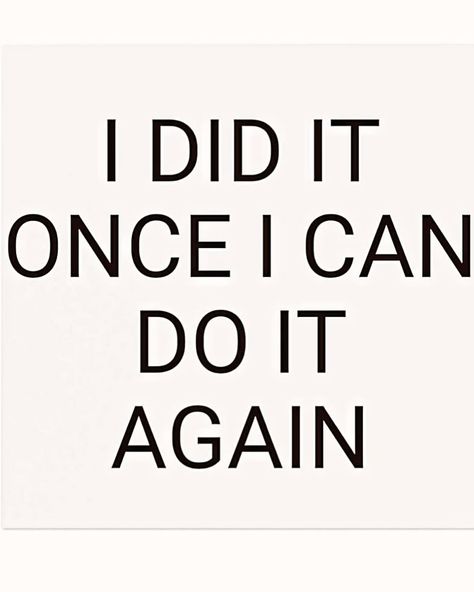 I Did It Once, I Can Do It Again!! This Is How We Do It, I Did It For Me Quotes, I Won Quotes, I Know What You Did, People Only Talk To You When They Need, I Can Do This, I Can Do It Motivation, I Can Quotes, Allison Reynolds