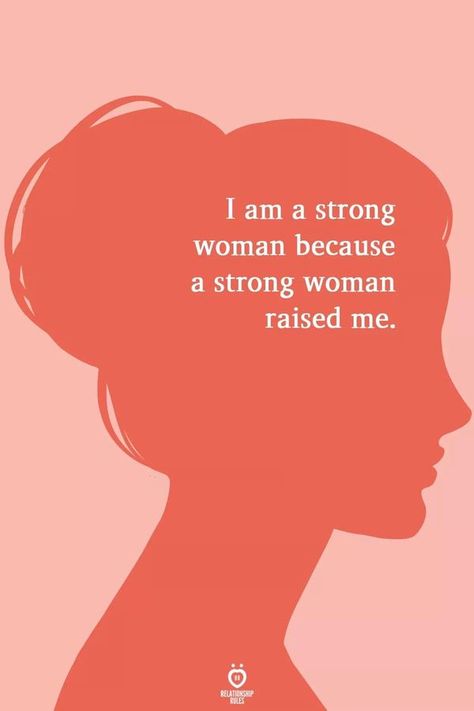 Strong Woman Raised Me, A Strong Woman, Strong Mom, Strong Women Quotes, Relationship Rules, Strong Woman, Best Part Of Me, Woman Quotes, Strong Women