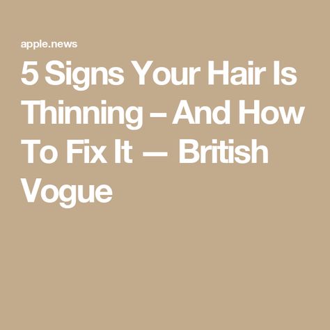 5 Signs Your Hair Is Thinning – And How To Fix It — British Vogue How To Fix Your Hairline, Hair Falling, Wispy Hair, British Vogue, Fix You, Fix It, Hair Growth, To Tell, Repair