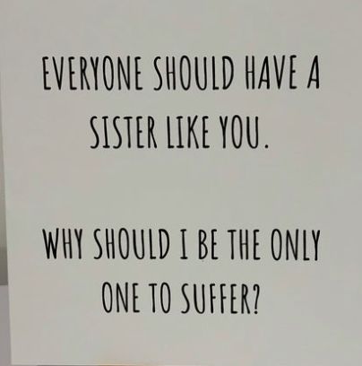 Sister Birthday Wishes Funny Hilarious, Funny Birthday Captions For Sister, Sister Jokes Funny, Funny Sister Quotes Hilarious, Birthday Sister Quotes Funny, Sister Birthday Wishes Funny, Funny Birthday Quotes For Sister, Birthday Caption For Sister, Birthday Cards For Sister