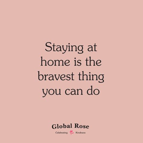 Staying at home is the bravest thing you can do ✨ • #Flowers #GlobalRose #Quotes #StayAtHome Stay At Home Wife Quotes, Being At Home Quotes, House Wife Quotes, Stay At Home Wife, Stay At Home Wife Aesthetic, Stay At Home Mom Aesthetic, Housewife Quotes, Wife Quotes, Stay At Home Mom