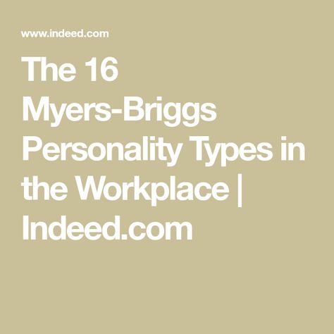 The 16 Myers-Briggs Personality Types in the Workplace | Indeed.com Meyers Briggs Personality Test, Myer Briggs, Briggs Personality Test, Istp Personality, Meyers Briggs, Intj Personality, Myers Briggs Personality Types, Myers Briggs Personalities, Infj Personality