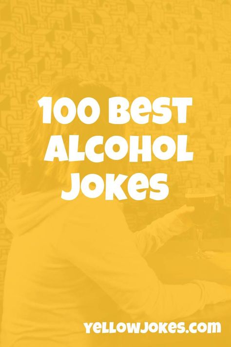 100 Best Alcohol Jokes Alcoholic Jokes, Alcohol Puns, Alcohol Jokes, Drinking Jokes, Wedding Jokes, Funny Alcohol, Giving Up Alcohol, Best Alcohol, Empty Wine Bottles