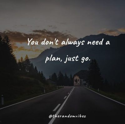 Unplanned Trips Quotes, Unplanned Trips Captions, Unplanned Quotes, Road Quotes Journey, New Place Quotes, Highway Quotes, Trips Quotes, Adventurous Quotes, Beautiful Places Quotes