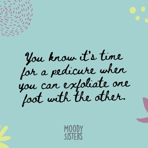 It's always time for a pedicure... . . #funnymeme #feet #pedicure #skincarememe #momlife Funny Pedicure Quotes, Esthetics Quotes, Chrome Toes, Pedicure Quotes, Mom Meme, Fall Pedicure, Feet Pedicure, Learn Yoga Poses, Foot Pedicure