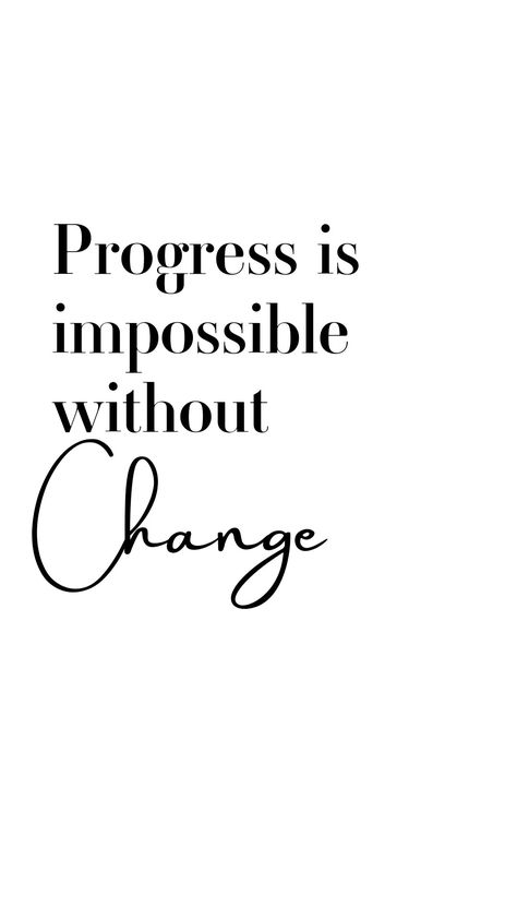 If You Want Change Quotes, Never Going To Change Quotes, Growth Is A Process Quote, Business Change Quotes, Change Is Good Quotes Positivity, Quotes About Making Change, Quote About Growth And Change, Changed Mindset Quotes, New Changes Quotes